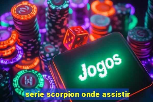 serie scorpion onde assistir